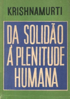 Da Solidao à Plenitude Humana - Krishnamurti.pdf